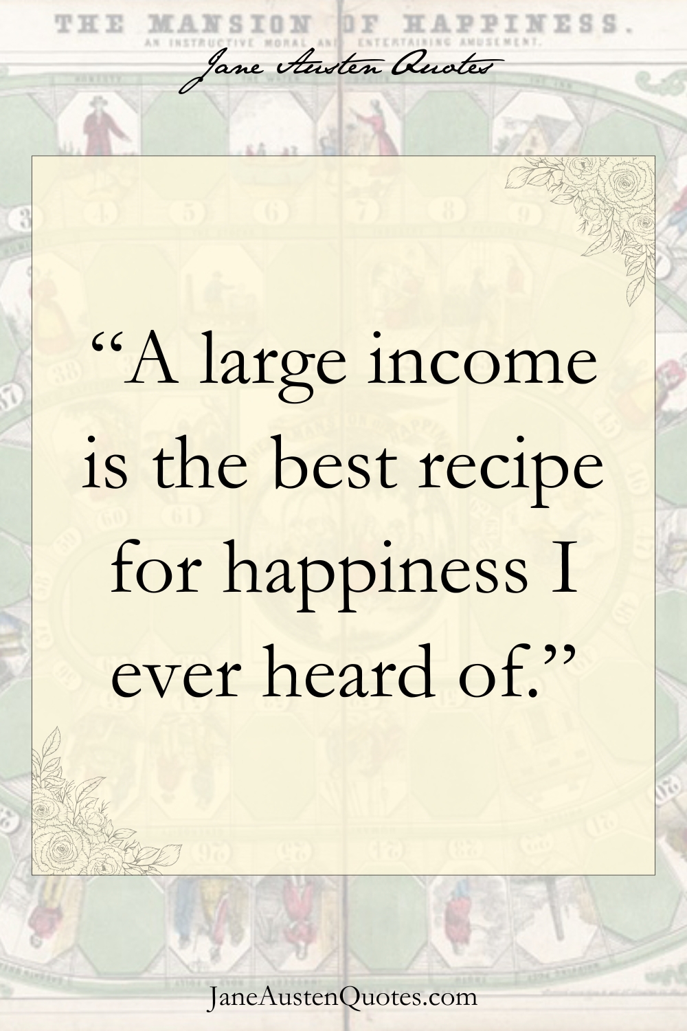 A large income is the best recipe for happiness I ever heard of.